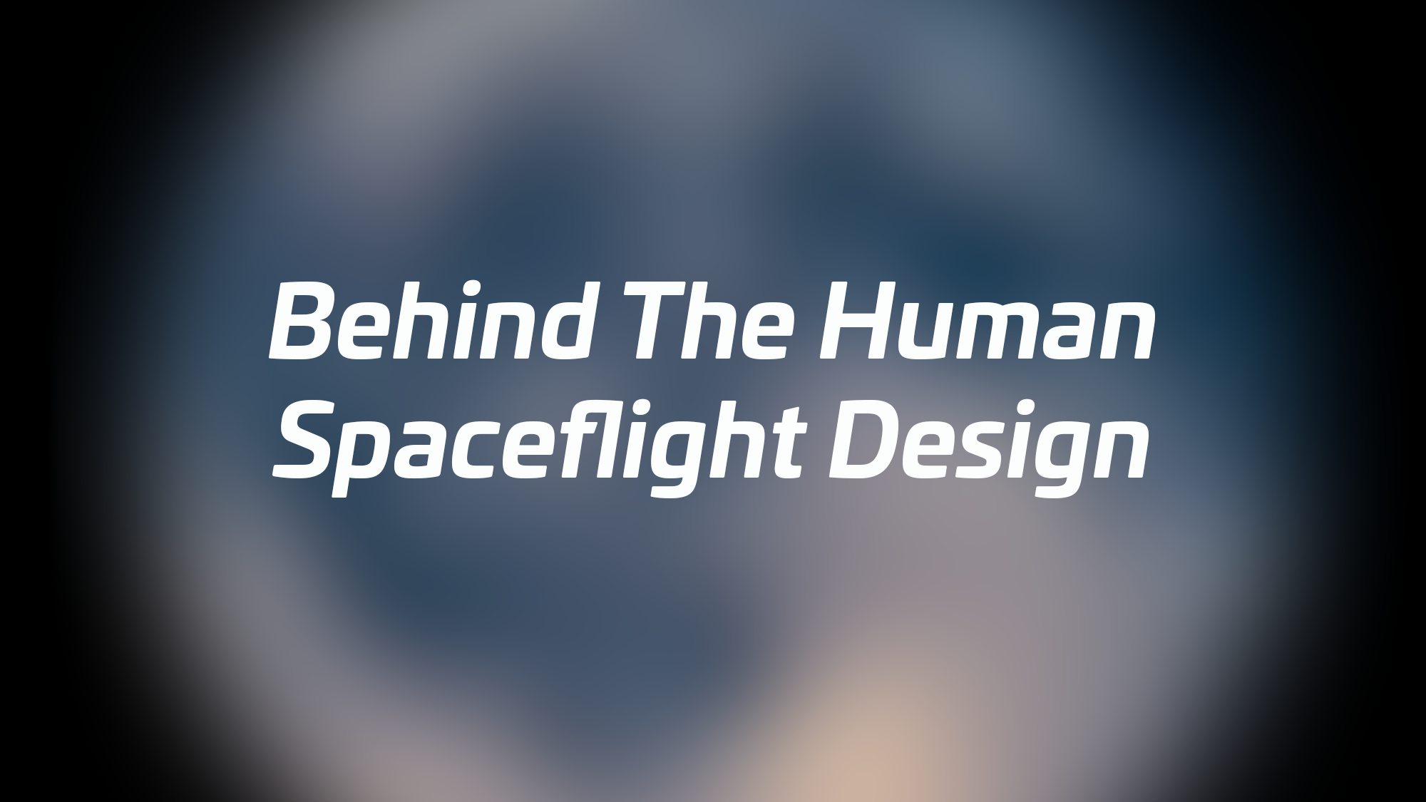 Behind The Human Spaceflight Design