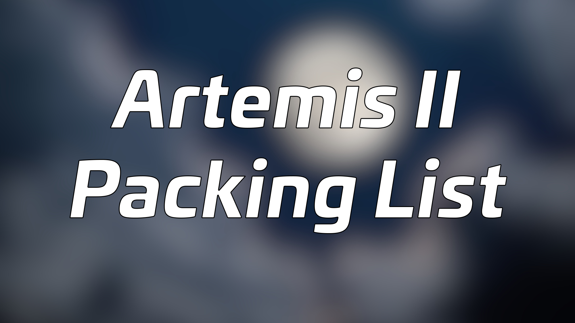 Artemis II Packing List
