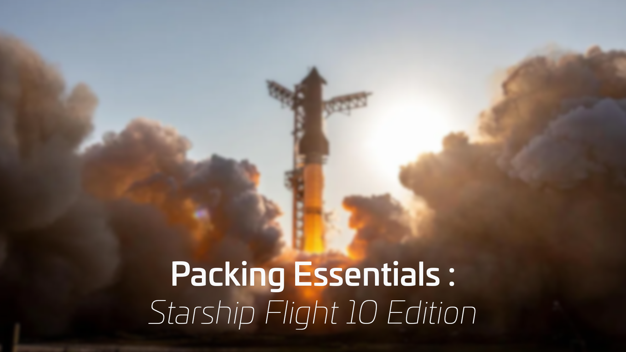 Packing Essentials: Starship Flight 10 Edition