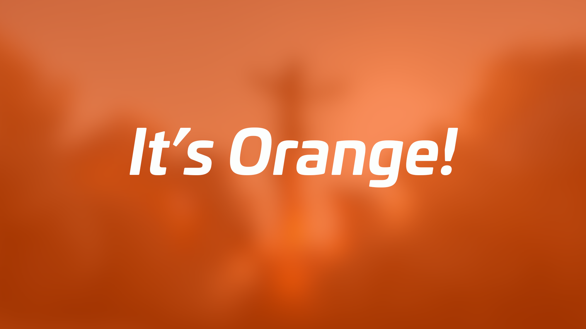 It's Orange!