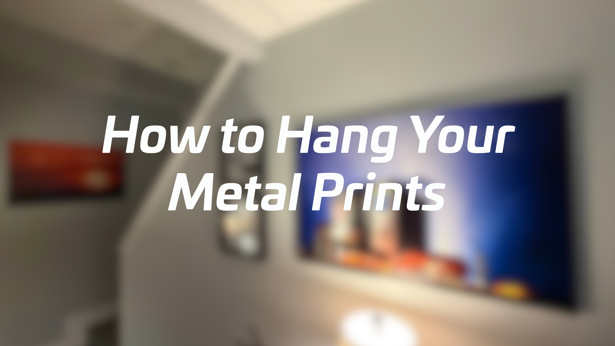 How to Hang Your Metal Prints