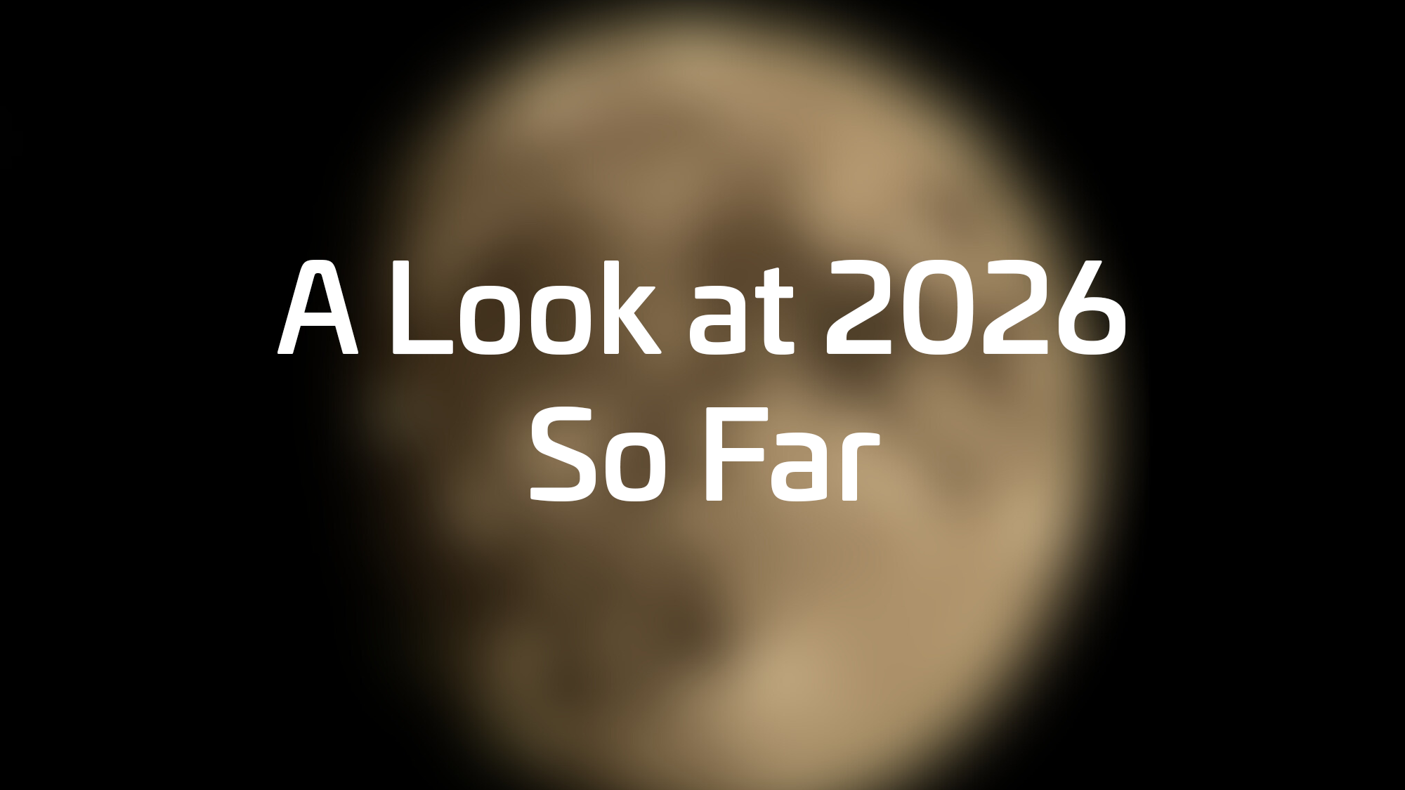 A Look at 2026 So Far