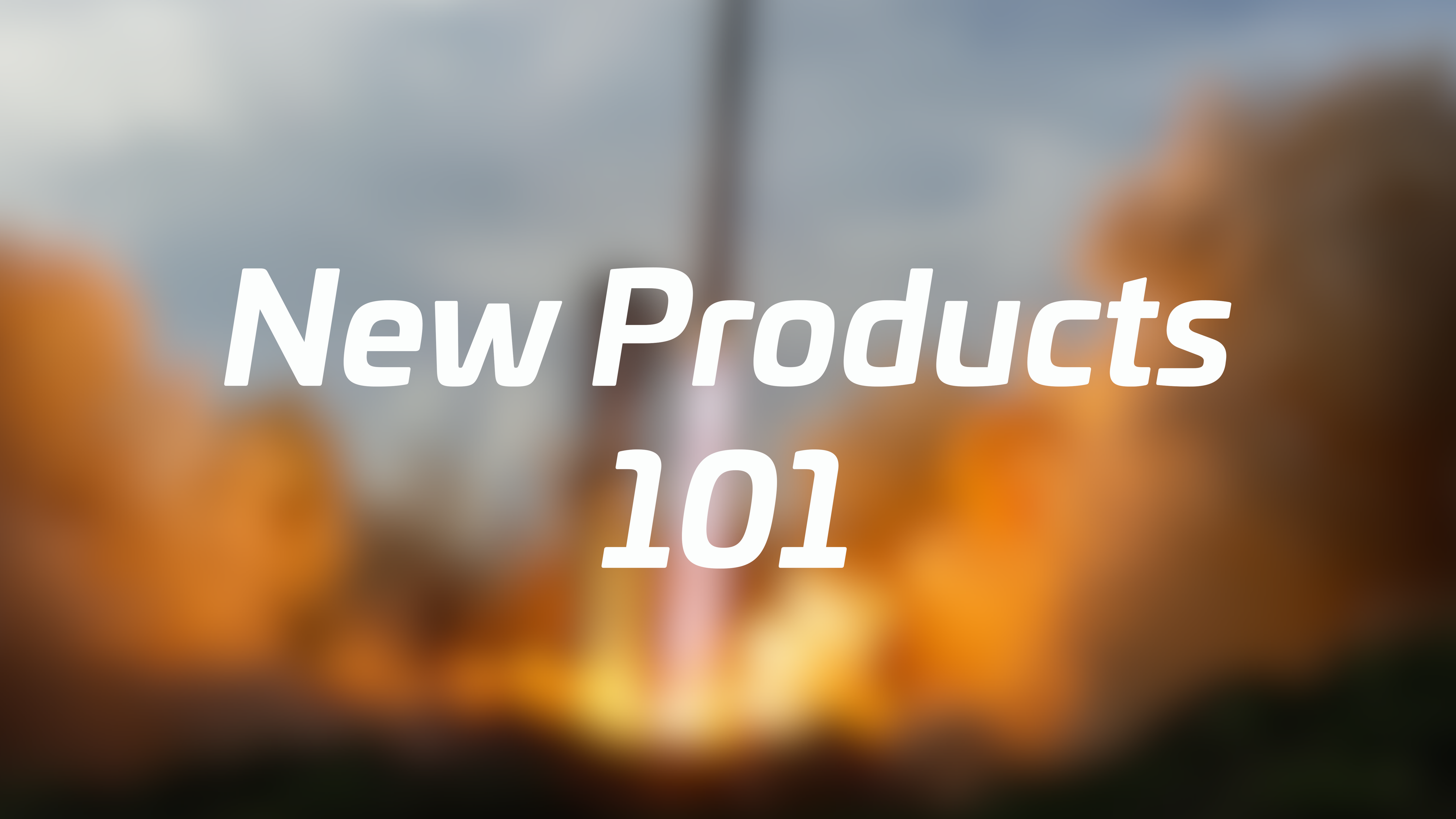 New Products 101