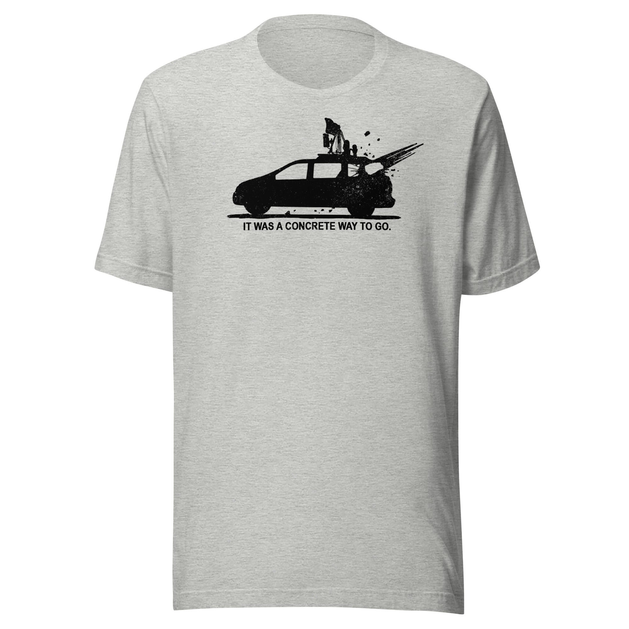 A Concrete Way To Go - Unisex T-Shirt